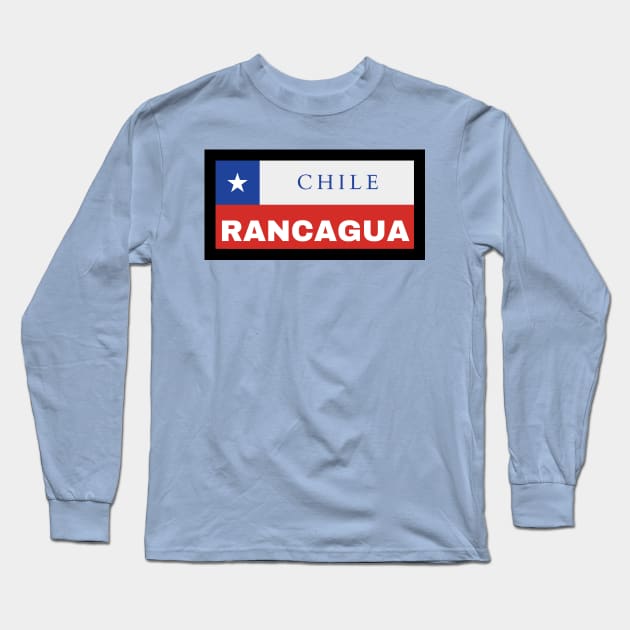 Rancagua City in Chile Flag Long Sleeve T-Shirt by aybe7elf